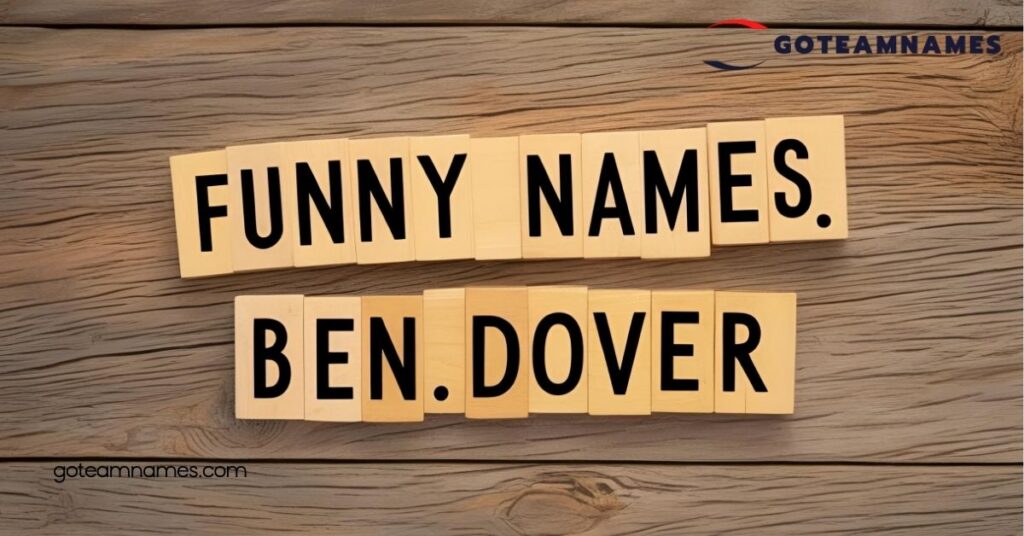 Hilarious Names Like Ben Dover That Will Make You LOL: 30 Clever Picks 1 Funny Names Like Ben Dover1